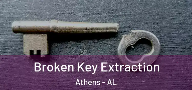  Broken Key Extraction Athens - AL