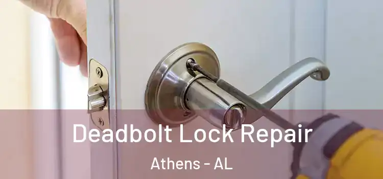  Deadbolt Lock Repair Athens - AL