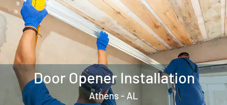  Door Opener Installation Athens - AL