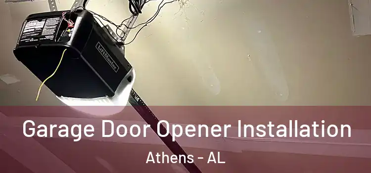  Garage Door Opener Installation Athens - AL