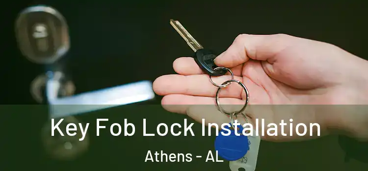  Key Fob Lock Installation Athens - AL