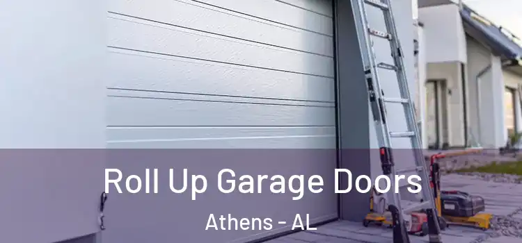  Roll Up Garage Doors Athens - AL